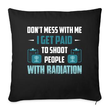 I Get Paid To Shoot People With Radiation X-Ray - Sofa pillowcase 17,3'' x 17,3'' (45 x 45 cm) - black - Front
