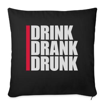 drink drank drunk quote - Sofa pillowcase 17,3'' x 17,3'' (45 x 45 cm) - black - Front