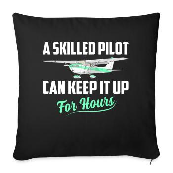 A Skilled Pilot Can Keep It Up For Hours Aviation - Sofakissenbezug 45 x 45 cm - Schwarz - Vorne