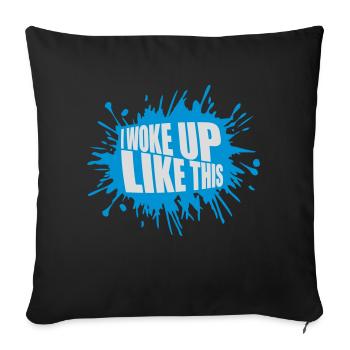 woke up like this - Sofa pillowcase 17,3'' x 17,3'' (45 x 45 cm) - black - Front