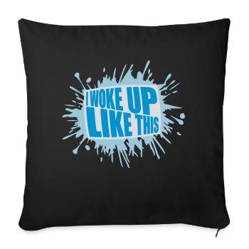 woke up like this - Sofa pillowcase 17,3'' x 17,3'' (45 x 45 cm) - black - Front