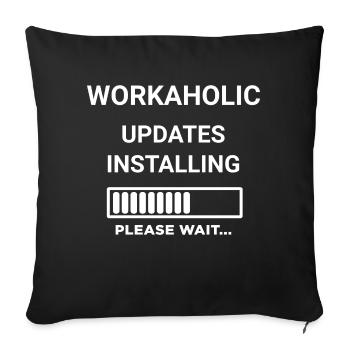 Workaholic Updates Installing Please Wait - Sofa pillowcase 17,3'' x 17,3'' (45 x 45 cm) - black - Front