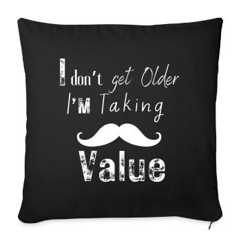 Ne vieillis pas, je prends de la valeur - Housse de coussin décorative 45 x 45 cm - noir - Devant