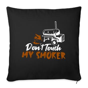 Don't Touch My Smoker Grilling BBQ Smoker - Sofakissenbezug 45 x 45 cm - Schwarz - Vorne