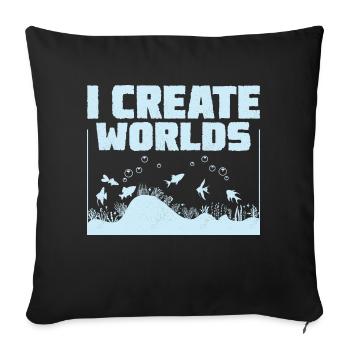 I Create Worlds Fish Keeping Aquarium Owner - Sofakissenbezug 45 x 45 cm - Schwarz - Vorne