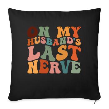 Sur le dernier nerf de mon mari - Housse de coussin décorative 45 x 45 cm - noir - Devant