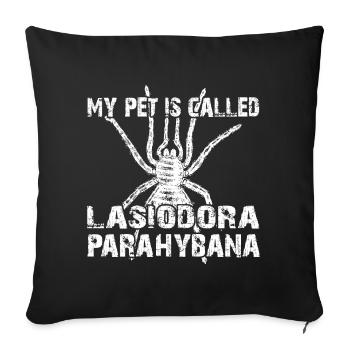 My pet's name is Lasiodora Parahybana - Sofa pillowcase 17,3'' x 17,3'' (45 x 45 cm) - black - Front