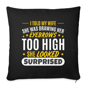Funny Eyebrows Dad Joke Wife Husband - Sofa pillowcase 17,3'' x 17,3'' (45 x 45 cm) - black - Front