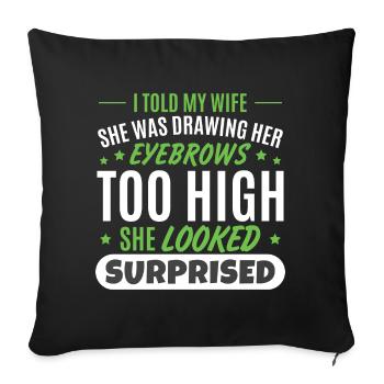I Told My Wife Joke Funny Dad Papa Father's Day - Sofa pillowcase 17,3'' x 17,3'' (45 x 45 cm) - black - Front