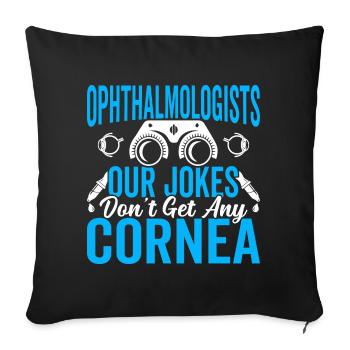 Ophthalmologist jokes, doesn't get corneal opticians - Sofa pillowcase 17,3'' x 17,3'' (45 x 45 cm) - black - Front