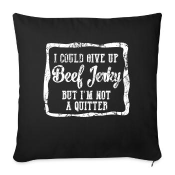 I could give up beef jerky, but I'm not a - Sofa pillowcase 17,3'' x 17,3'' (45 x 45 cm) - black - Front