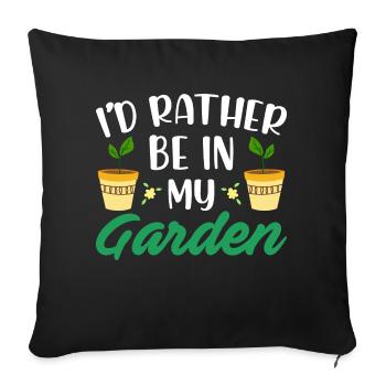 I would rather be in my garden, gardening flowers - Sofa pillowcase 17,3'' x 17,3'' (45 x 45 cm) - black - Front