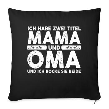 Ich Habe Zwei Titel Mama Und Oma - Sofakissenbezug 45 x 45 cm - Schwarz - Vorne