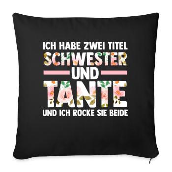 Ich Habe Zwei Titel Schwester Und Tante - Sofakissenbezug 45 x 45 cm - Schwarz - Vorne