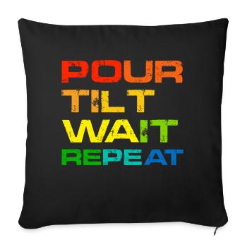 Pour Tilt Wait Repeat - Sofa pillowcase 17,3'' x 17,3'' (45 x 45 cm) - black - Front