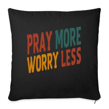 Pray More Worry Less - Sofa pillowcase 17,3'' x 17,3'' (45 x 45 cm) - black - Front