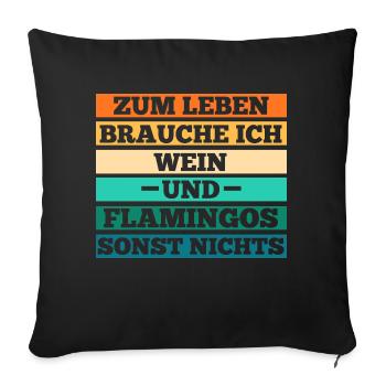 Zum leben brauche ich Wein und Flamingos - Sofakissenbezug 45 x 45 cm - Schwarz - Vorne
