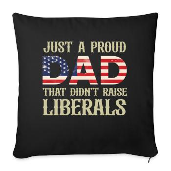 Nur ein stolzer Vater, der keine Liberalen erzogen hat - Sofakissenbezug 45 x 45 cm - Schwarz - Vorne