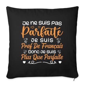 I am a French teacher - Sofa pillowcase 17,3'' x 17,3'' (45 x 45 cm) - black - Front