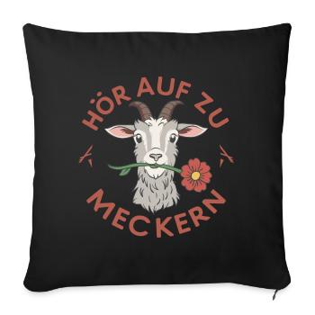 Hör auf zu meckern für eine Frau oder Mädchen - Sofakissenbezug 45 x 45 cm - Schwarz - Vorne