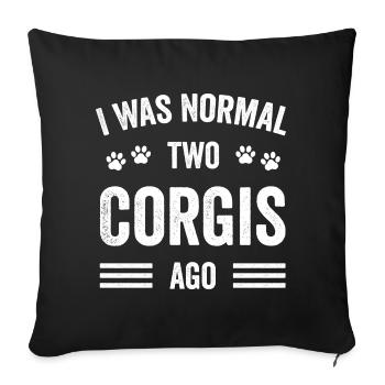 I Was Normal Two Corgis Ago Typography Corgi - Sofa pillowcase 17,3'' x 17,3'' (45 x 45 cm) - black - Front