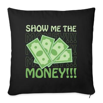 Show Money Design für gut verdienende Berufstätige - Sofakissenbezug 45 x 45 cm - Schwarz - Vorne