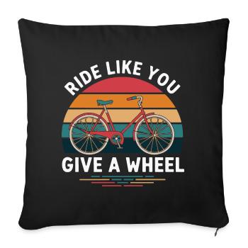 Roulez comme si vous donniez une roue - Housse de coussin décorative 45 x 45 cm - noir - Devant
