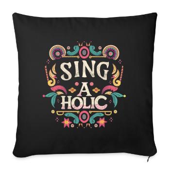 Sing-aholic - Sofa pillowcase 17,3'' x 17,3'' (45 x 45 cm) - black - Front