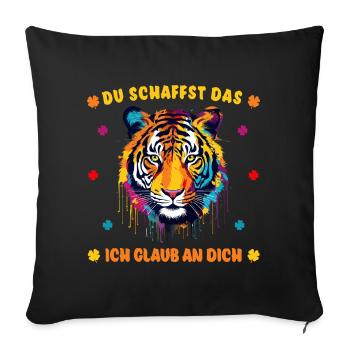 Du schaffst das! Ich glaub an dich! Tiger - Sofakissenbezug 45 x 45 cm - Schwarz - Vorne