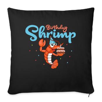 Birthday Shrimp Seafood Shrimp Lover - Sofakissenbezug 45 x 45 cm - Schwarz - Vorne