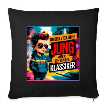 You may be young, but I'm a classic - Sofa pillowcase 17,3'' x 17,3'' (45 x 45 cm) - black - Front
