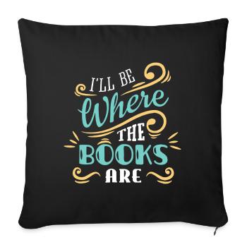 I'll Be Where The Books Are - Sofa pillowcase 17,3'' x 17,3'' (45 x 45 cm) - black - Front