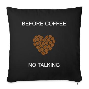 Grumpy Morning Before Coffee No Talking Design	 - Sofa pillowcase 17,3'' x 17,3'' (45 x 45 cm) - black - Front