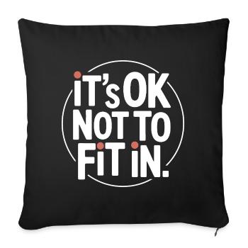 It's Ok Not To Fit In Individuality Motivation - Sofa pillowcase 17,3'' x 17,3'' (45 x 45 cm) - black - Front