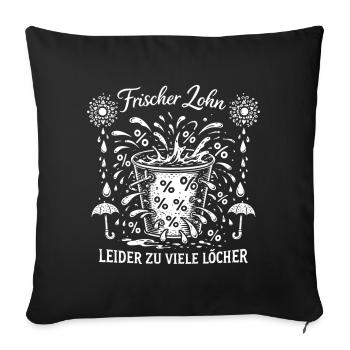 Frischer Lohn Zu Viele Löcher - Sofakissenbezug 45 x 45 cm - Schwarz - Vorne