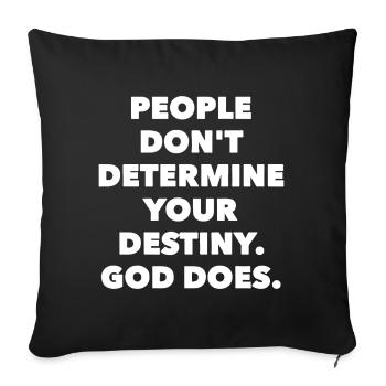 People don´t determine your destiny. God does. - Sofakissenbezug 45 x 45 cm - Schwarz - Vorne