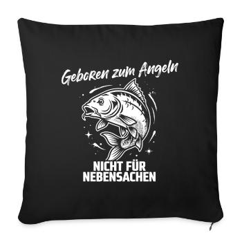 Geboren zum Angeln – Nicht für Nebensachen - Sofakissenbezug 45 x 45 cm - Schwarz - Vorne