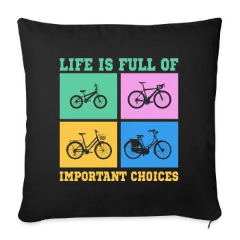 Bicycle Life is full of improtant choices - Sofa pillowcase 17,3'' x 17,3'' (45 x 45 cm) - black - Front