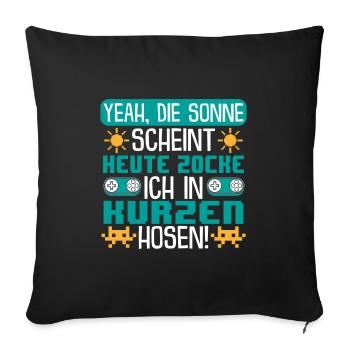 Zocken in kurzen Hosen. Gamer Gaming Videospiele - Sofakissenbezug 45 x 45 cm - Schwarz - Vorne