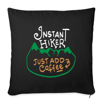 Instant Hiker Just add Coffee Gift - Sofa pillowcase 17,3'' x 17,3'' (45 x 45 cm) - black - Front