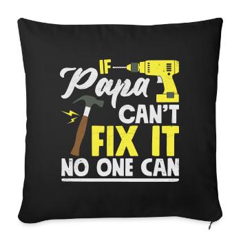 If Dad Can not Fix It No One Can Father's Day Gift - Sofa pillowcase 17,3'' x 17,3'' (45 x 45 cm) - black - Front