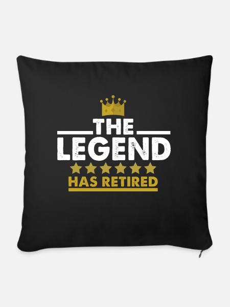 The Legend has Retired Rente Renter Geschenk - Sofakissenbezug 45 x 45 cm - Schwarz
