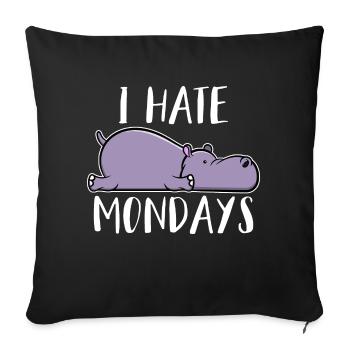 Ich hasse Montag Nilpferd I hate Mondays Bürohumor - Sofakissenbezug 45 x 45 cm - Schwarz - Vorne