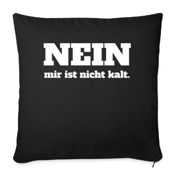 nein mir ist nicht kalt | Nippel kalt erregt geil - Sofakissenbezug 45 x 45 cm - Schwarz - Vorne