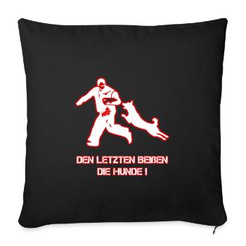Den letzten beißen die Hunde !!! - Sofakissenbezug 45 x 45 cm - Schwarz - Vorne