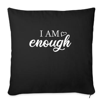 I Am Enough, Inspirational shirt - Sofa pillowcase 17,3'' x 17,3'' (45 x 45 cm) - black - Front