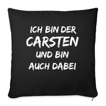 Ich bin Der Carsten und bin auch dabei - Sofakissenbezug 45 x 45 cm - Schwarz - Vorne