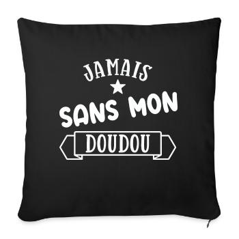 Jamais sans mon doudou cadeau humour bébé - Housse de coussin décorative 45 x 45 cm - noir - Devant