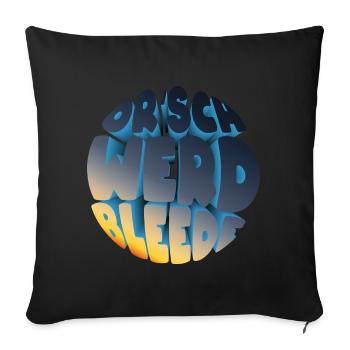 Or' Werd Bleede (Sächsische-Mundart-Edition) - Sofakissenbezug 45 x 45 cm - Schwarz - Vorne
