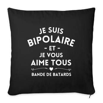 bipolaire, lunatique, bipolaire humour - Housse de coussin décorative 45 x 45 cm - noir - Devant